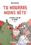 Tu mourras moins bête (mais tu mourras quand même !)