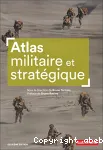 Atlas militaire et stratégique