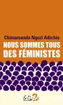 Nous sommes tous des féministes ; suivi de Le danger de l'histoire unique